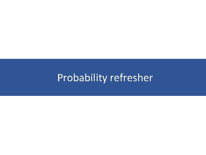 Probability refresher 