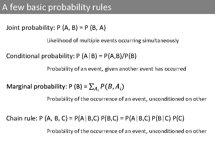 A few basic probability rules Joint probability: P (A, B) = P (B, A)