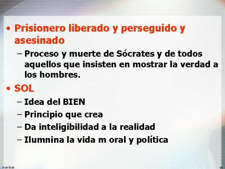  • Prisionero liberado y perseguido y asesinado – Proceso y muerte de Sócrates