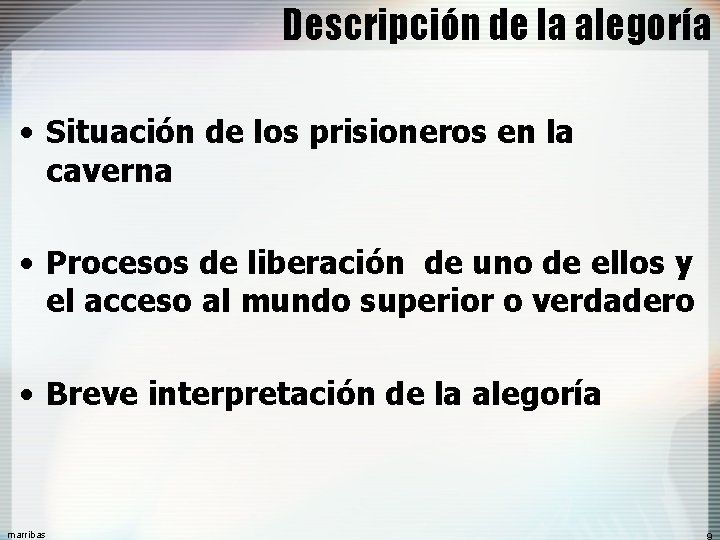 Descripción de la alegoría • Situación de los prisioneros en la caverna • Procesos