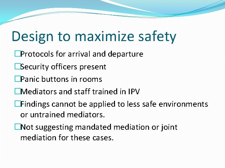 Design to maximize safety �Protocols for arrival and departure �Security officers present �Panic buttons