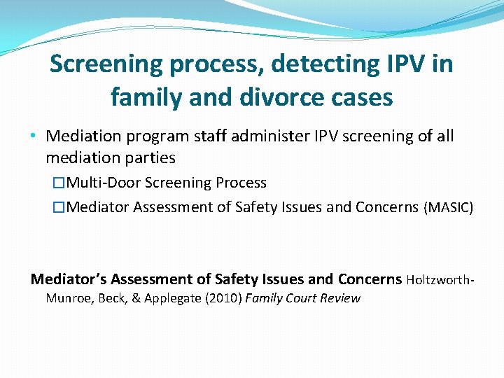 Screening process, detecting IPV in family and divorce cases • Mediation program staff administer