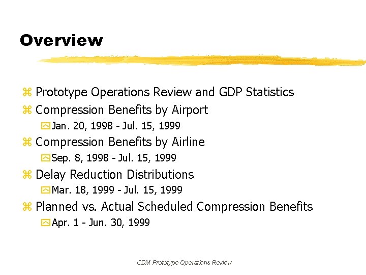 Overview z Prototype Operations Review and GDP Statistics z Compression Benefits by Airport y