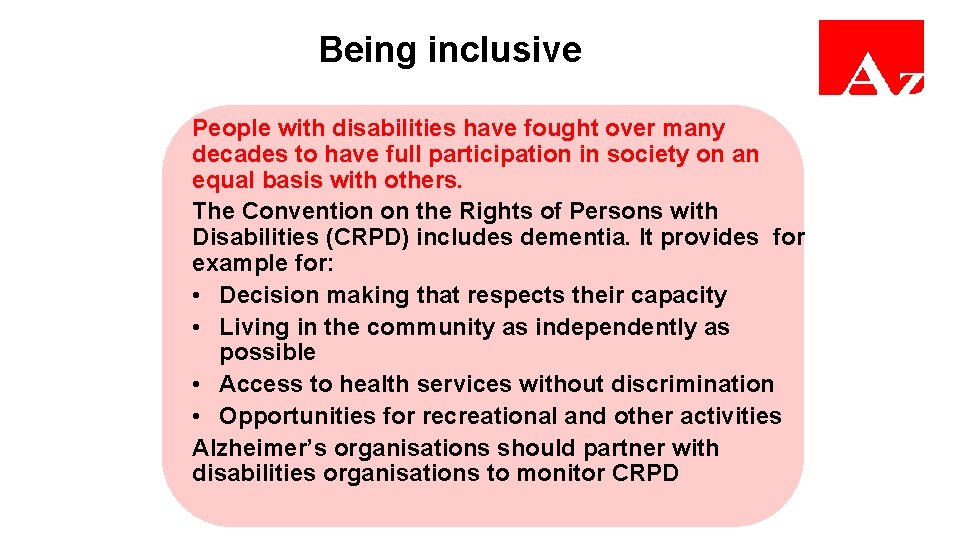 Being inclusive People with disabilities have fought over many decades to have full participation