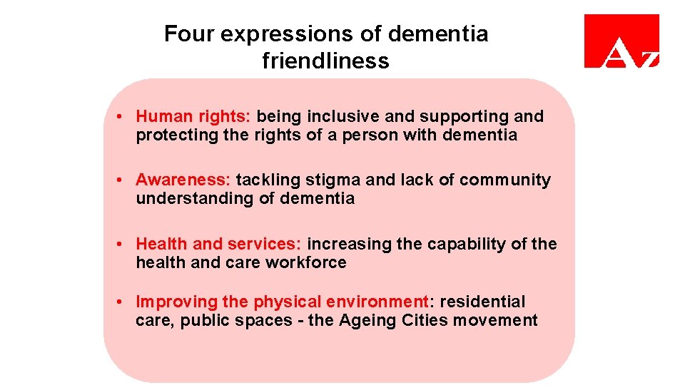 Four expressions of dementia friendliness • Human rights: being inclusive and supporting and protecting