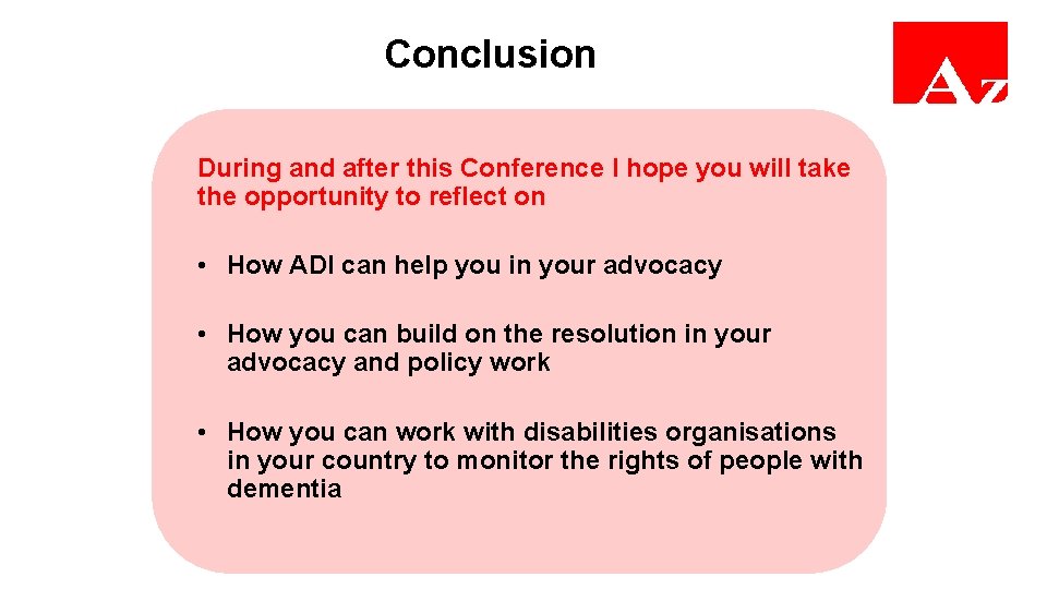 Conclusion During and after this Conference I hope you will take the opportunity to