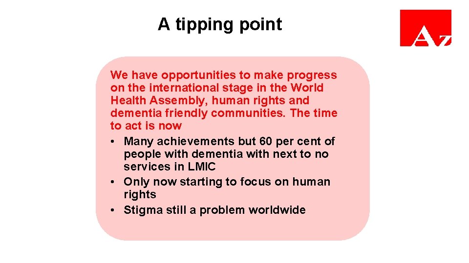 A tipping point We have opportunities to make progress on the international stage in