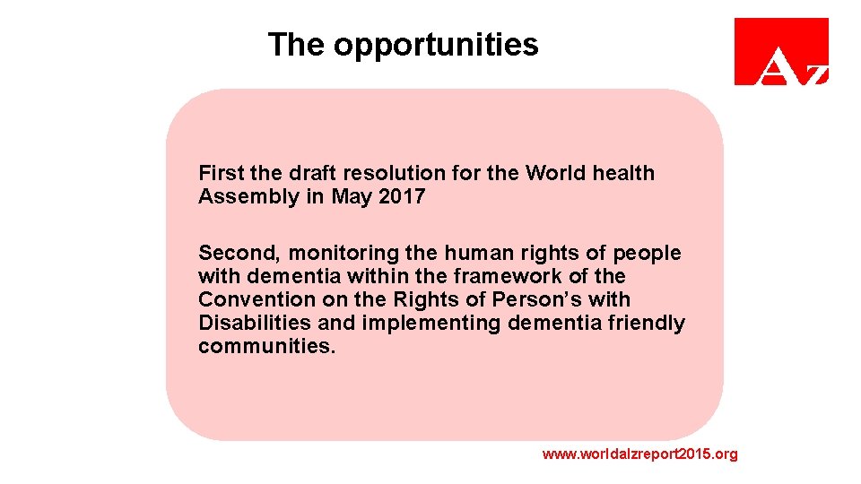 The opportunities First the draft resolution for the World health Assembly in May 2017