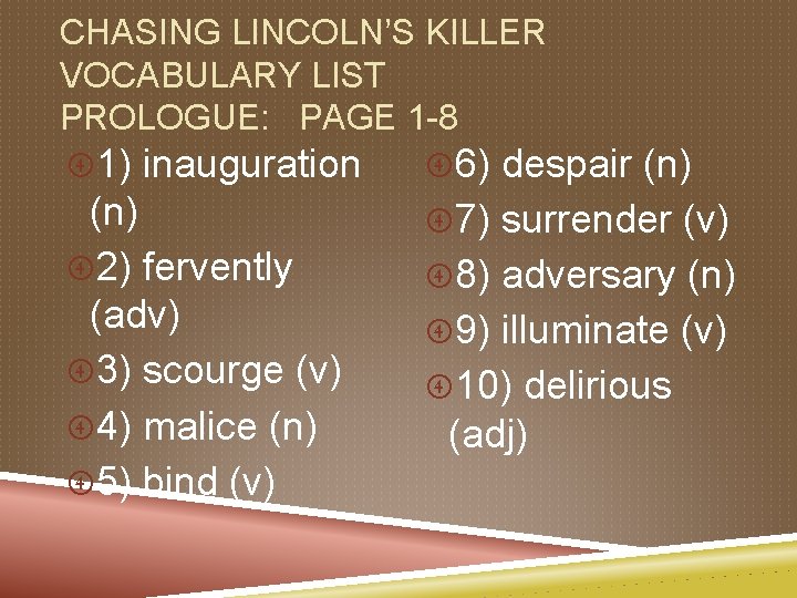 CHASING LINCOLN’S KILLER VOCABULARY LIST PROLOGUE: PAGE 1 -8 1) inauguration 6) despair (n)