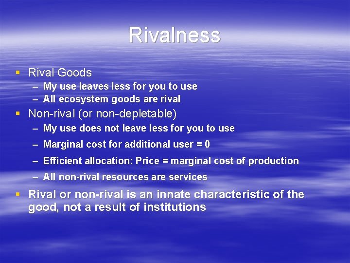 Rivalness § Rival Goods – My use leaves less for you to use – Rivalness § Rival Goods – My use leaves less for you to use –