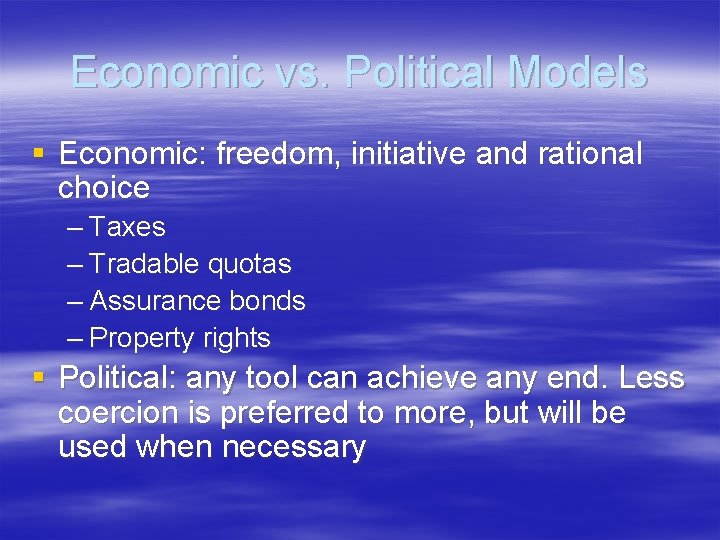 Economic vs. Political Models § Economic: freedom, initiative and rational choice – Taxes – Economic vs. Political Models § Economic: freedom, initiative and rational choice – Taxes –