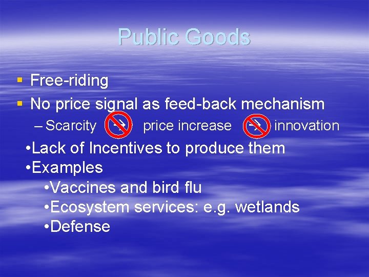 Public Goods § Free-riding § No price signal as feed-back mechanism – Scarcity price Public Goods § Free-riding § No price signal as feed-back mechanism – Scarcity price