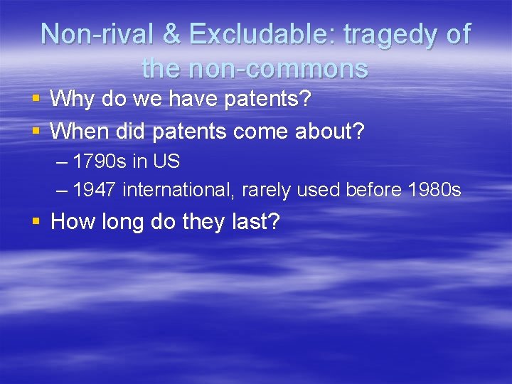 Non-rival & Excludable: tragedy of the non-commons § Why do we have patents? § Non-rival & Excludable: tragedy of the non-commons § Why do we have patents? §