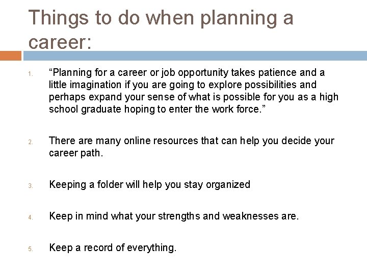 Things to do when planning a career: 1. 2. “Planning for a career or