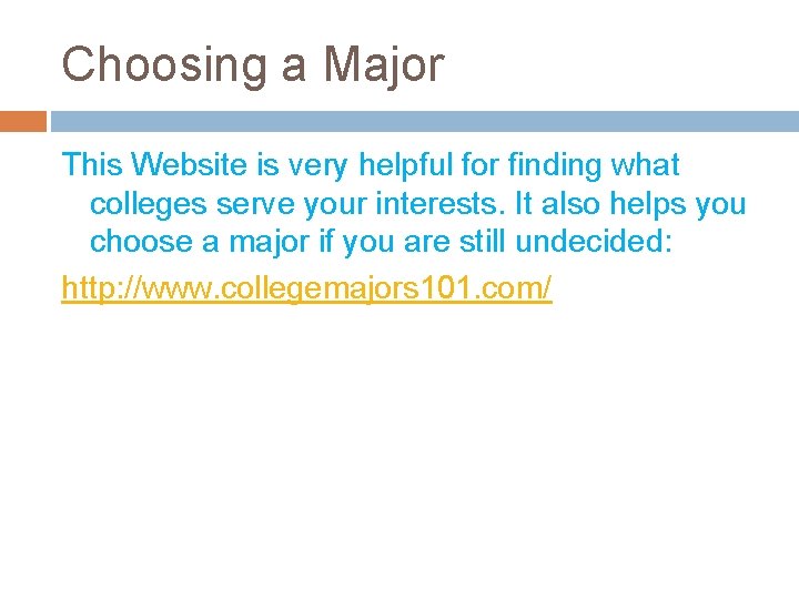 Choosing a Major This Website is very helpful for finding what colleges serve your