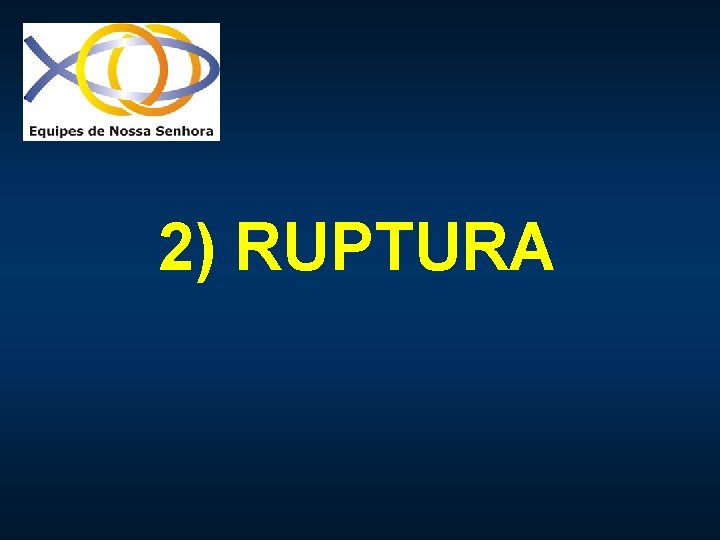 2) RUPTURA 