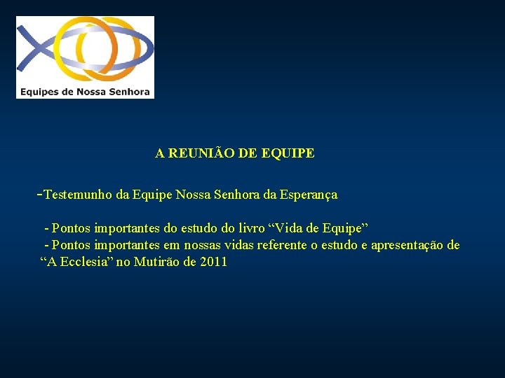 A REUNIÃO DE EQUIPE -Testemunho da Equipe Nossa Senhora da Esperança - Pontos importantes