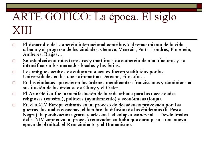 ARTE GÓTICO: La época. El siglo XIII o o o El desarrollo del comercio