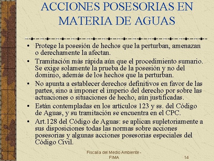 ACCIONES POSESORIAS EN MATERIA DE AGUAS • Protege la posesión de hechos que la