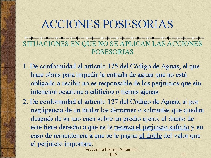 ACCIONES POSESORIAS SITUACIONES EN QUE NO SE APLICAN LAS ACCIONES POSESORIAS 1. De conformidad