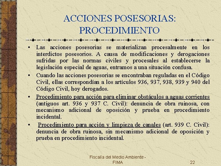 ACCIONES POSESORIAS: PROCEDIMIENTO • Las acciones posesorias se materializan procesalmente en los interdictos posesorios.