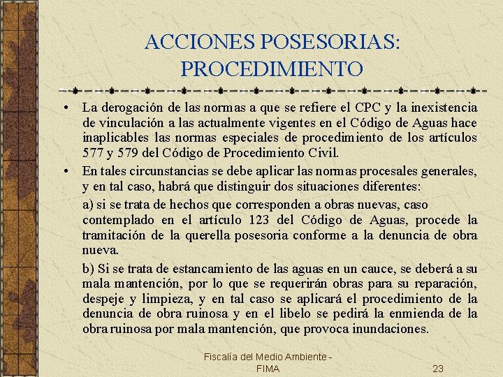 ACCIONES POSESORIAS: PROCEDIMIENTO • La derogación de las normas a que se refiere el