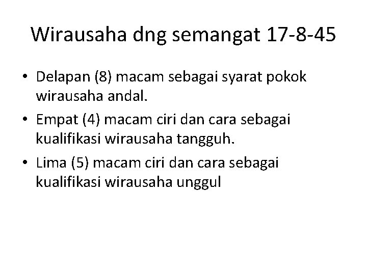 Wirausaha dng semangat 17 -8 -45 • Delapan (8) macam sebagai syarat pokok wirausaha