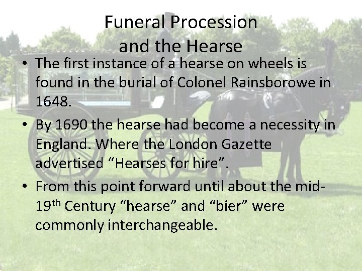 Funeral Procession and the Hearse • The first instance of a hearse on wheels