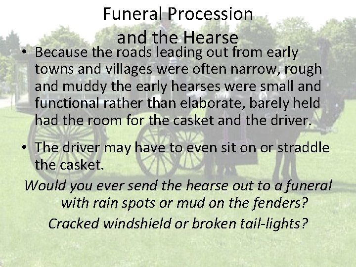 Funeral Procession and the Hearse • Because the roads leading out from early towns