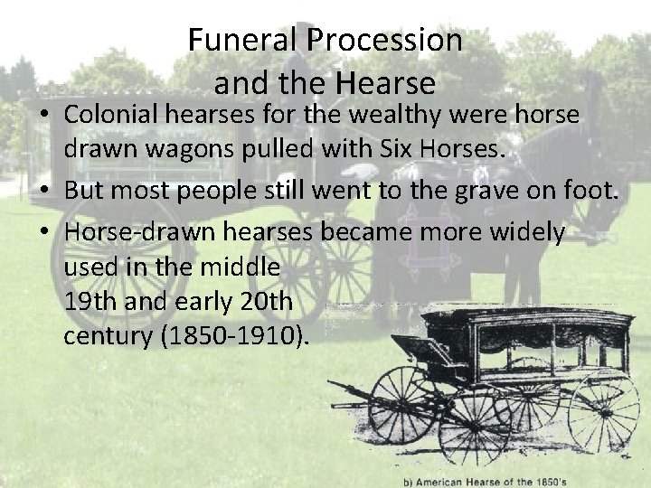 Funeral Procession and the Hearse • Colonial hearses for the wealthy were horse drawn