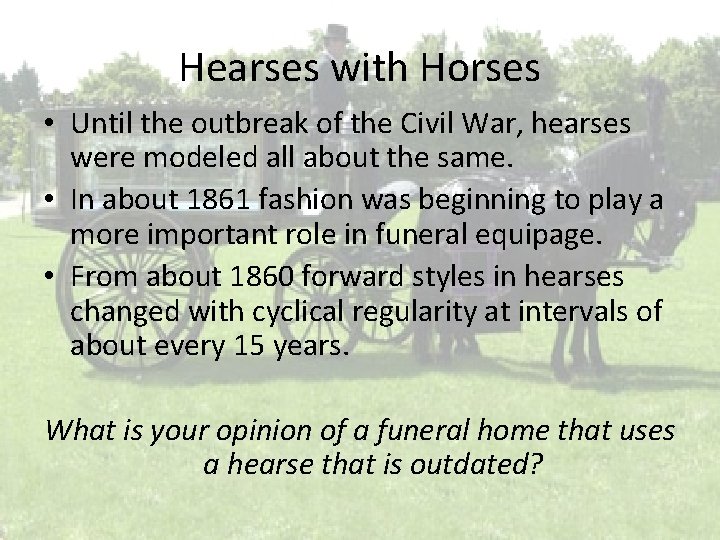 Hearses with Horses • Until the outbreak of the Civil War, hearses were modeled