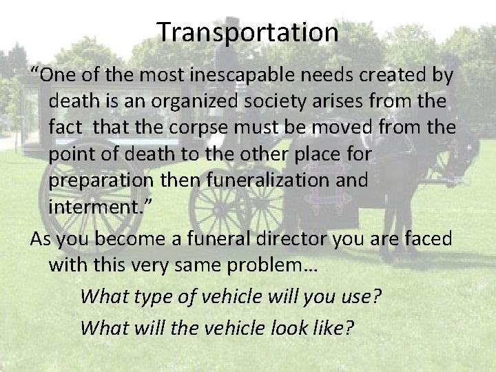 Transportation “One of the most inescapable needs created by death is an organized society