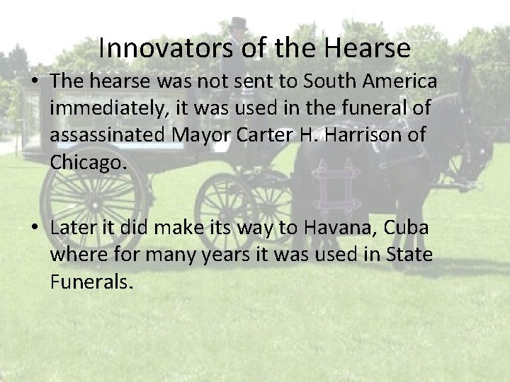 Innovators of the Hearse • The hearse was not sent to South America immediately, Innovators of the Hearse • The hearse was not sent to South America immediately,
