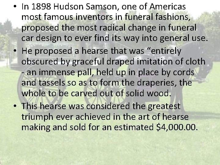  • In 1898 Hudson Samson, one of Americas most famous inventors in funeral