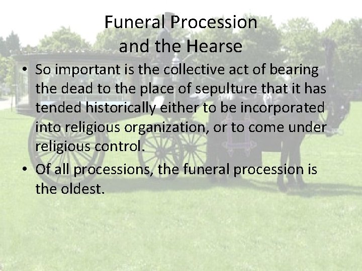 Funeral Procession and the Hearse • So important is the collective act of bearing