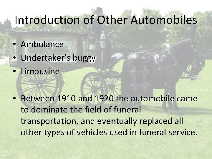 Introduction of Other Automobiles • Ambulance • Undertaker’s buggy • Limousine • Between 1910