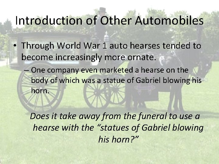 Introduction of Other Automobiles • Through World War 1 auto hearses tended to become Introduction of Other Automobiles • Through World War 1 auto hearses tended to become