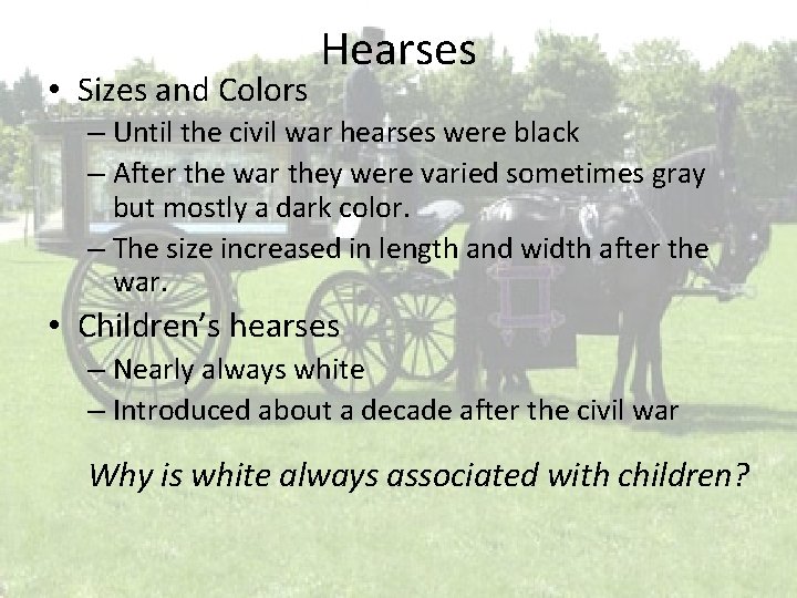  • Sizes and Colors Hearses – Until the civil war hearses were black