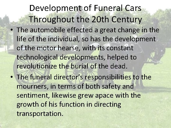 Development of Funeral Cars Throughout the 20 th Century • The automobile effected a