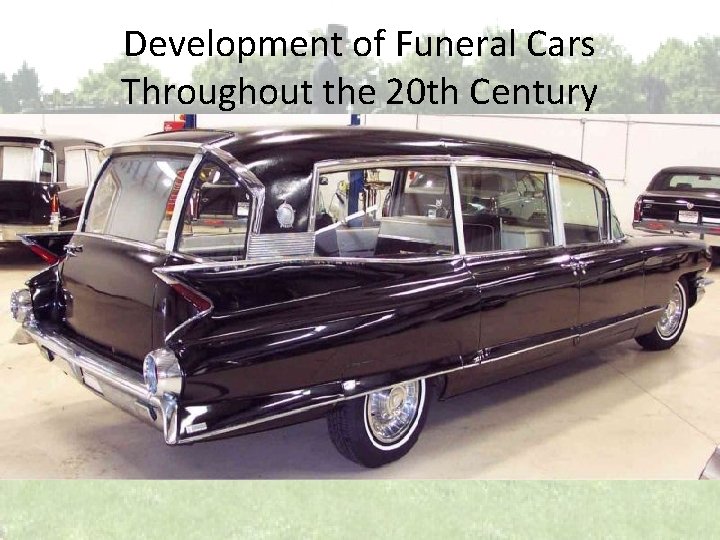 Development of Funeral Cars Throughout the 20 th Century 