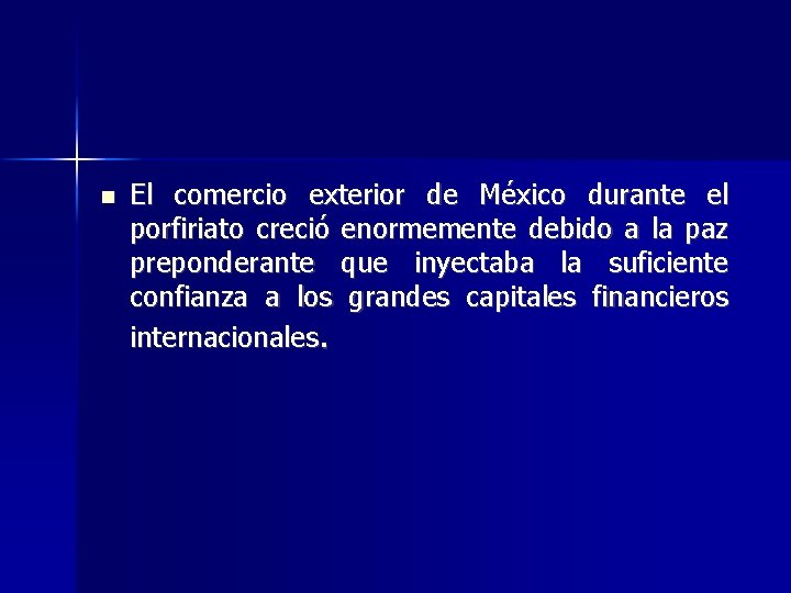  El comercio exterior de México durante el porfiriato creció enormemente debido a la