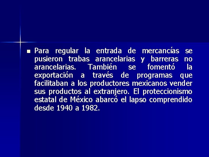  Para regular la entrada de mercancías se pusieron trabas arancelarias y barreras no