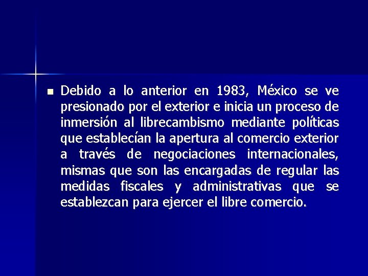  Debido a lo anterior en 1983, México se ve presionado por el exterior