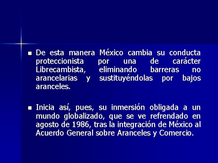  De esta manera proteccionista Librecambista, arancelarias y aranceles. México cambia su conducta por