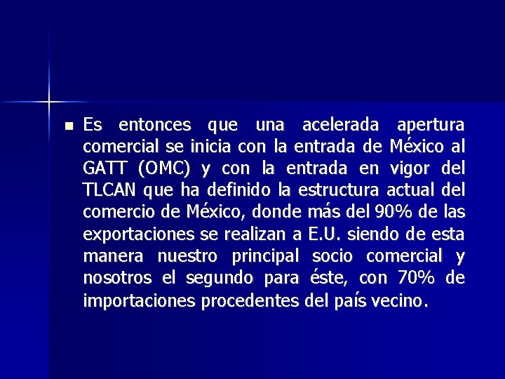  Es entonces que una acelerada apertura comercial se inicia con la entrada de