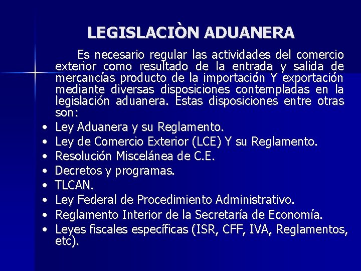 LEGISLACIÒN ADUANERA • • Es necesario regular las actividades del comercio exterior como resultado