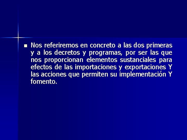  Nos referiremos en concreto a las dos primeras y a los decretos y