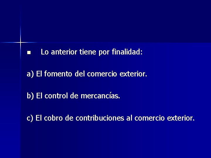  Lo anterior tiene por finalidad: a) El fomento del comercio exterior. b) El
