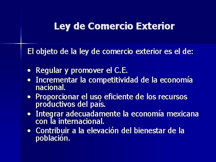 Ley de Comercio Exterior El objeto de la ley de comercio exterior es el