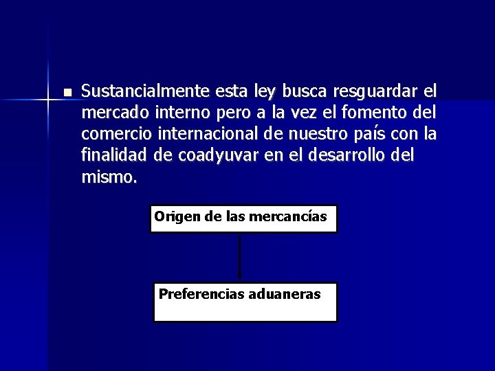  Sustancialmente esta ley busca resguardar el mercado interno pero a la vez el